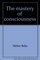 The mastery of consciousness: An introduction and guide to practical mysticism and methods of spiritual development (Harper colophon books ; CN 371)