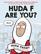 Huda F Are You?