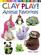 Clay Play! Animal Favorites (Dover Children's Activity Books)
