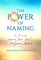 The Power of Naming: A Journey toward Your Soul?s Indigenous Nature