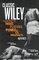 Classic Wiley : A Lifetime of Punchers, Players, Punks  Prophets (The Great American Sportswriter Series)