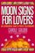 Moon Signs for Lovers: An Astrological Guide to Perfect Relationships