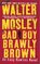 Bad Boy Brawly Brown (Easy Rawlins, Bk 7)