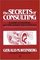 Secrets of Consulting: A Guide to Giving and Getting Advice Successfully