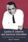 Lyndon B. Johnson and American Liberalism : A Brief Biography with Documents (The Bedford Series in History and Culture)