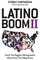 Latino Boom II: Catch the Biggest Demographic Wave Since the Baby Boom