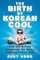 The Birth of Korean Cool: How One Nation Conquered the World Through Pop Culture