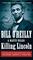 Killing Lincoln: The Shocking Assassination that Changed America Forever