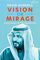 Vision or Mirage: Saudi Arabia at the Crossroads