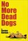 No More Dead Dogs