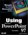Using Microsoft PowerPoint 97 (3rd Edition)