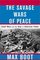 The Savage Wars of Peace: Small Wars and the Rise of American Power