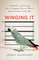 Winging It: A Memoir of Caring for a Vengeful Parrot Who's Determined to Kill Me
