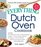 The Everything Dutch Oven Cookbook: Includes Overnight French Toast, Roasted Vegetable Lasagna, Chili with Cheesy Jalapeno Corn Bread, Char Siu Pork ... Caramel Apple Crumble...and Hundreds More!