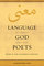 Language between God and the Poets: Ma?na in the Eleventh Century (Berkeley Series in Postclassical Islamic Scholarship)