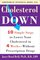 Cholesterol Down: Ten Simple Steps to Lower Your Cholesterol in Four Weeks--Without Prescription Drugs