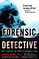 Forensic Detective : How I Cracked the World's Toughest Cases