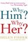Why Him? Why Her?: Finding Real Love By Understanding Your Personality Type