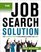 The Job Search Solution: The Ultimate System for Finding a Great Job Now ! (Job Search Solution)