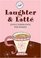 Laughter And Latte: Joyful Inspiration For Women (Women of Faith)