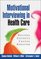 Motivational Interviewing in Health Care: Helping Patients Change Behavior (Applications of Motivational Interviewin)