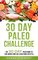 30 Day Paleo Challenge: The 30 Day Paleo Guide to Lose Weight and Live a Healthier Lifestyle (30 Day Challenge)