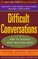 Difficult Conversations: How to Discuss what Matters Most