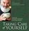 Taking Care of Yourself: Strategies for Eating Well, Staying Fit, and Living in Balance