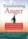 Transforming Anger: The HeartMath Solution for Letting Go of Rage, Frustration, and Irritation