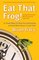 Eat That Frog!: 21 Great Ways to Stop Procrastinating and Get More Done in Less Time