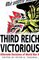 Third Reich Victorious: The Alternate Decisions of World War II