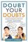 Doubt Your Doubts: Seeking Answers to Difficult Gospel Questions