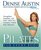 Pilates for Every Body : Strengthen, Lengthen, and Tone-- With This Complete 3-Week Body Makeover