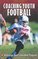 Coaching Youth Football (Coaching Youth Series)