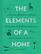 The Elements of a Home: Curious Histories behind Everyday Household Objects, from Pillows to Forks (Home Design and Decorative Arts Book, History Buff Gift)