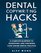 Dental Copywriting Hacks : A Complete Blueprint To Marketing And Growing Your Online Dental Practice