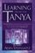 Learning From the Tanya: Volume Two in the Definitive Commentary on the Moral and Mystical Teachings of a Classic Work of Kabbalah (Arthur Kurzweil Book)