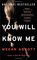 You Will Know Me: A Novel