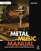 Metal Music Manual: Producing, Engineering, Mixing and Mastering Contemporary Heavy Music