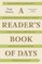 A Reader's Book of Days: Auspicious Births and Untimely Deaths, Bad Reviews and Bestsellers, Romances and Betrayals, Hoaxes and Scandals, and Other ... Works of Writers for Every Day of the Year