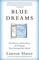 Blue Dreams: The Science and the Story of the Drugs that Changed Our Minds