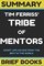 Summary: Tim Ferriss' Tribe of Mentors: Short Life Advice from the Best in the World