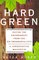 Hard Green : Saving the Environment from the Environmentalists (A Conservative Manifesto)