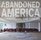 Abandoned America. Dismantling The Dream