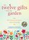 The Twelve Gifts from the Garden: Life Lessons for Peace and Well-Being (Tropical Climate Gardening, Horticulture and Botany Essays)