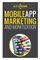 Mobile App Marketing And Monetization: How To Promote Mobile Apps Like A Pro: Learn to promote and monetize your Android or iPhone app. Get hundreds ... of downloads and grow your app business