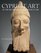 Ancient Art from Cyprus: The Cesnola Collection in the Metropolitan Museum of Art (Metropolitan Museum of Art Publications)