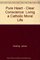 Pure Heart-Clear Conscience: Living a Catholic Moral Life