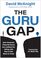 The Guru Gap: How America?s Financial Gurus Are Leading You Astray, and How to Get Back on Track