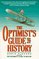 The Optimist's Guide to History